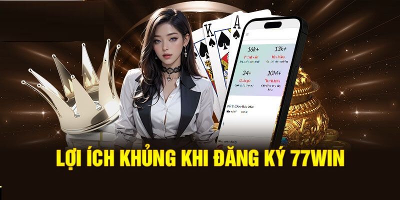 Đăng Ký 77WIN: Hướng Dẫn 3 Bước Tạo Tài Khoản Thành Viên Mới