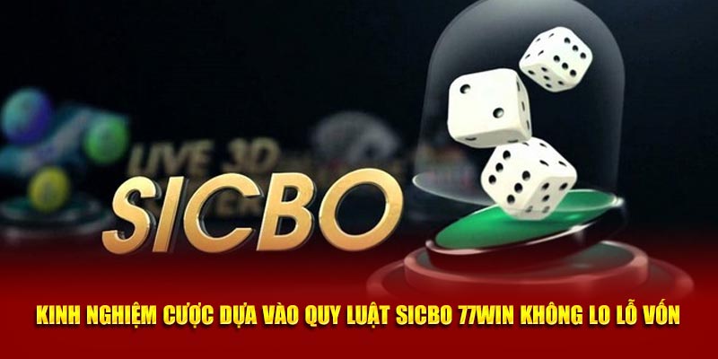 Kinh nghiệm cược dựa vào quy luật sicbo 77Win không lo lỗ vốn