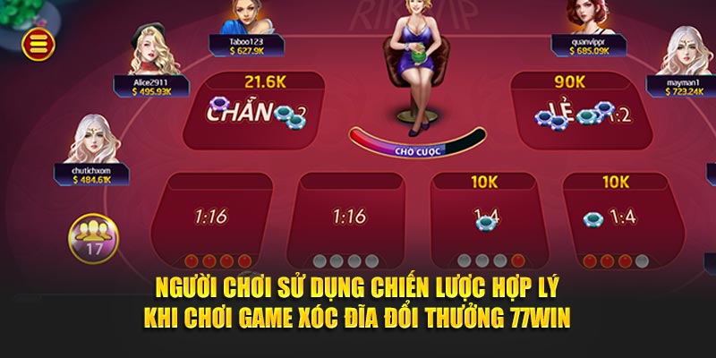 Người chơi sử dụng chiến lược hợp lý khi chơi game xóc đĩa đổi thưởng 77WIN