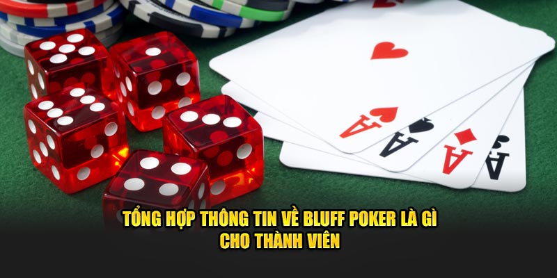 Tổng hợp thông tin về bluff poker là gì cho toàn bộ thành viên